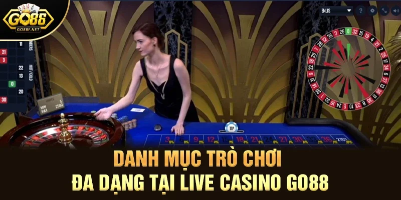 Danh mục trò chơi đa dạng tại live casino Go88