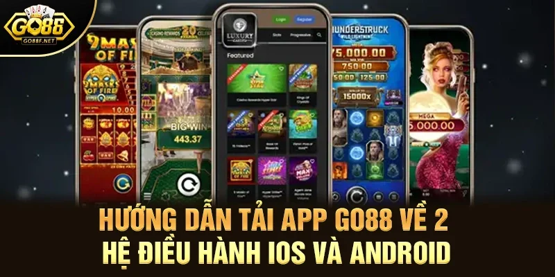 Hướng dẫn tải app Go88 về 2 hệ điều hành iOS và Android