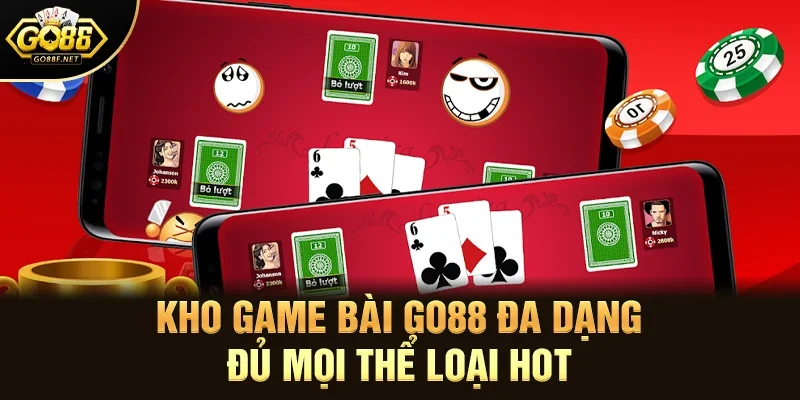 Kho game bài Go88 đa dạng đủ mọi thể loại hot