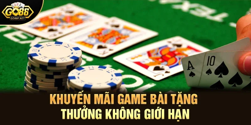 Khuyến mãi game bài tặng thưởng không giới hạn