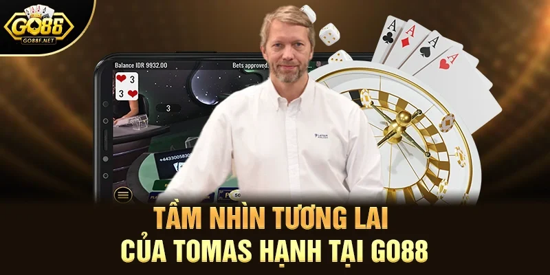 Tomas Hạnh – Nhà Lãnh Đạo Định Hình Sự Phát Triển Tại Go88