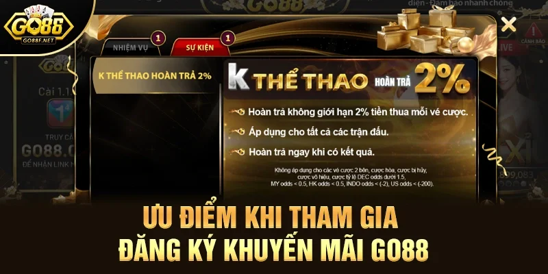 Ưu điểm khi tham gia đăng ký khuyến mãi Go88